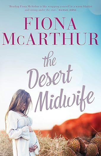 The Desert Midwife - Fiona McArthur